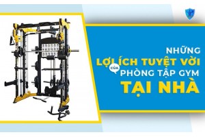 Những lợi ích tuyệt vời của phòng tập gym tại nhà