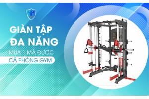 Mua 1 mà được cả phòng Gym chỉ có thể là GIÀN TẬP ĐA NĂNG