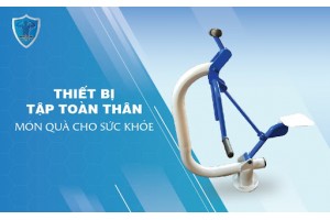 Thiết bị tập toàn thân - món quà cho sức khỏe