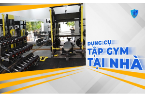 Dụng cụ tập gym tại nhà