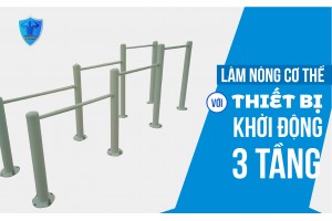 LÀM NÓNG CƠ THỂ VỚI THIẾT BỊ KHỞI ĐỘNG BA TẦNG