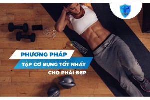 PHƯƠNG PHÁP TẬP CƠ BỤNG TỐT NHẤT CHO PHÁI ĐẸP