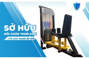 SỞ HỮU ĐÔI CHÂN THON GỌN VỚI MÁY BANH ÉP ĐÙI