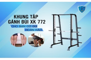 KHUNG GÁNH ĐÙI XK 772 - CHO BẠN CƠ ĐÙI HOÀN HẢO 
