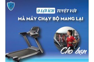 09 LỢI ÍCH TUYỆT VỜI MÀ MÁY CHẠY BỘ MANG LẠI CHO BẠN.