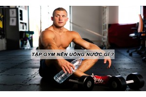 Đi tập gym nên uống nước gì và uống bao nhiêu nước?